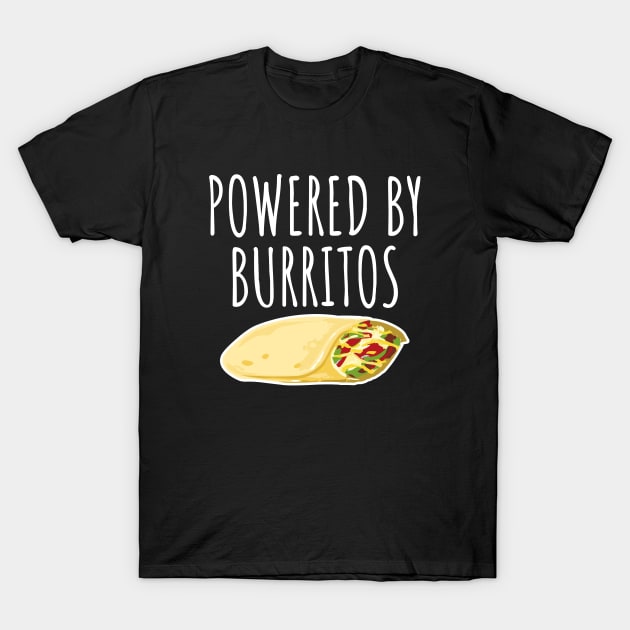 Powered by burritos T-Shirt by LunaMay